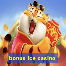 bonus ice casino