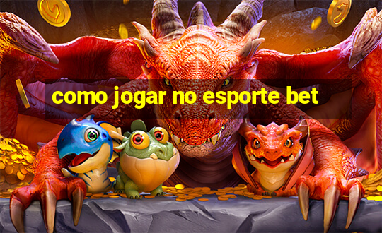 como jogar no esporte bet