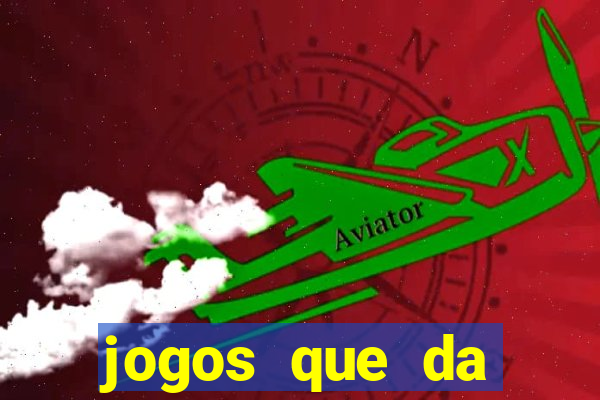 jogos que da dinheiro ao se cadastrar