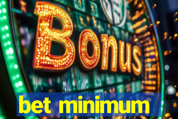 bet minimum