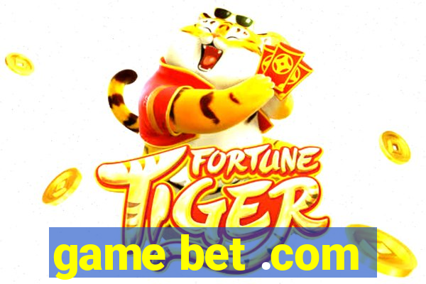 game bet .com