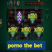 porno the bet