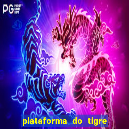 plataforma do tigre que da bonus no cadastro