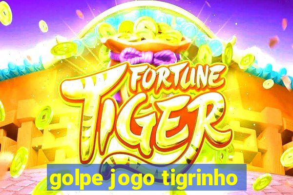 golpe jogo tigrinho