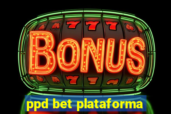 ppd bet plataforma