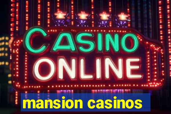 mansion casinos