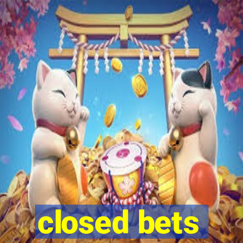 closed bets