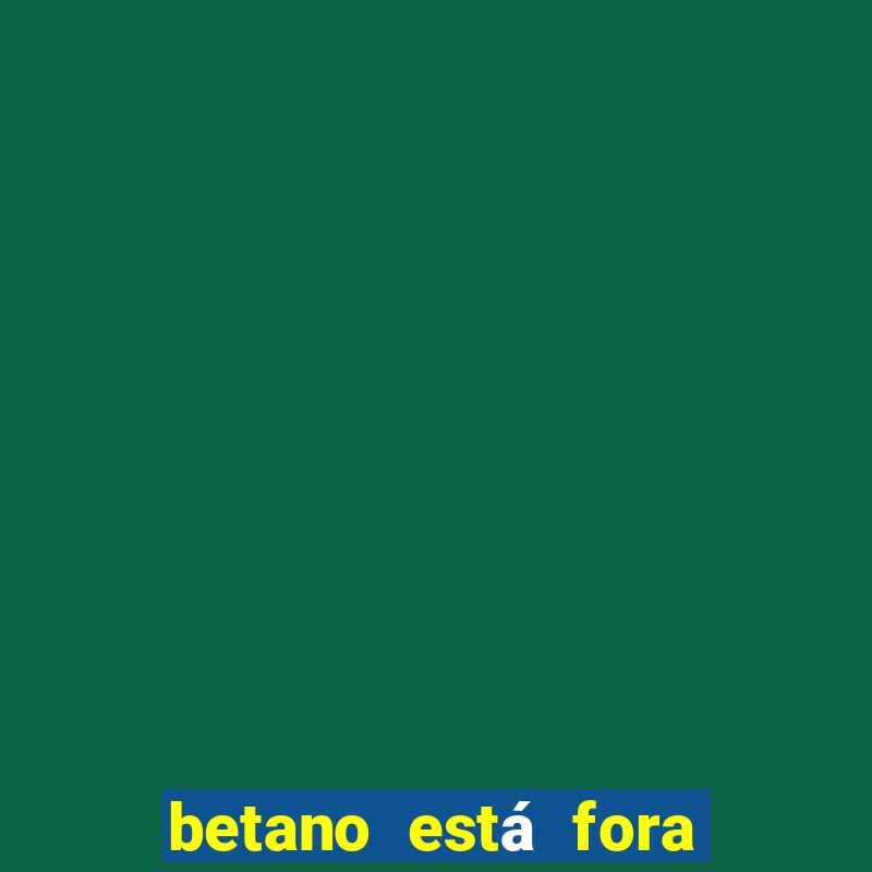 betano está fora do ar