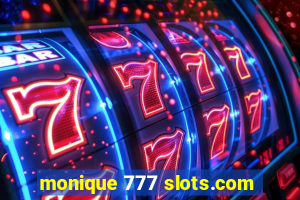 monique 777 slots.com