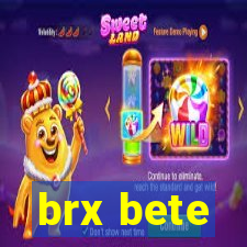 brx bete