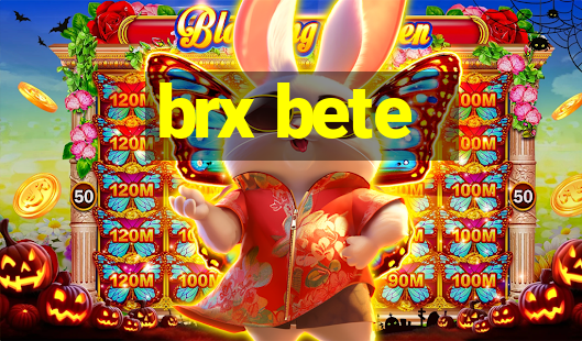 brx bete