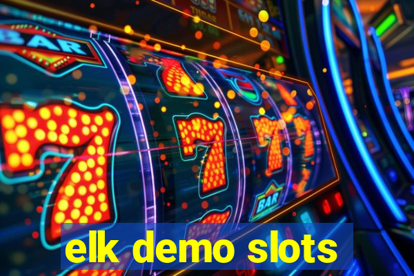 elk demo slots