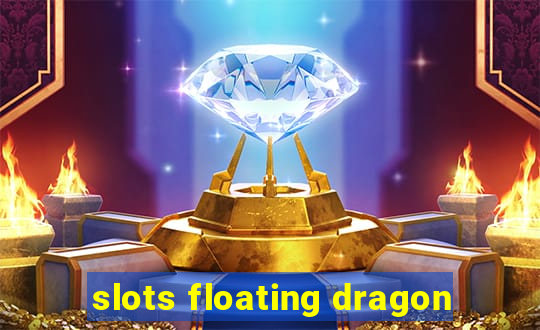 slots floating dragon