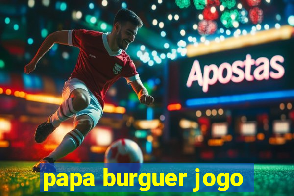 papa burguer jogo