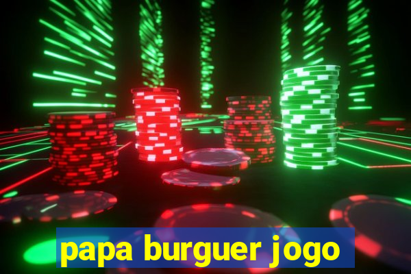 papa burguer jogo