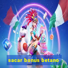 sacar bonus betano