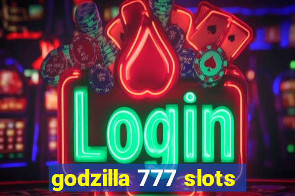 godzilla 777 slots