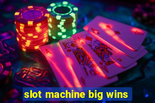 slot machine big wins