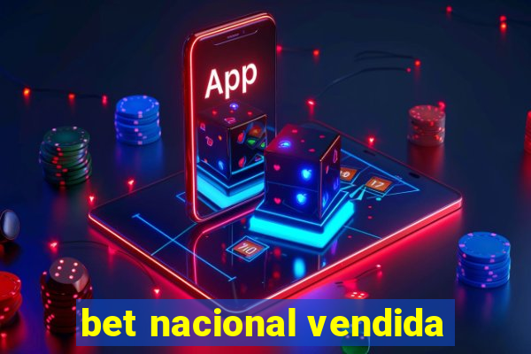 bet nacional vendida