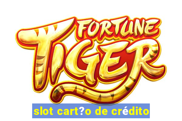 slot cart?o de crédito