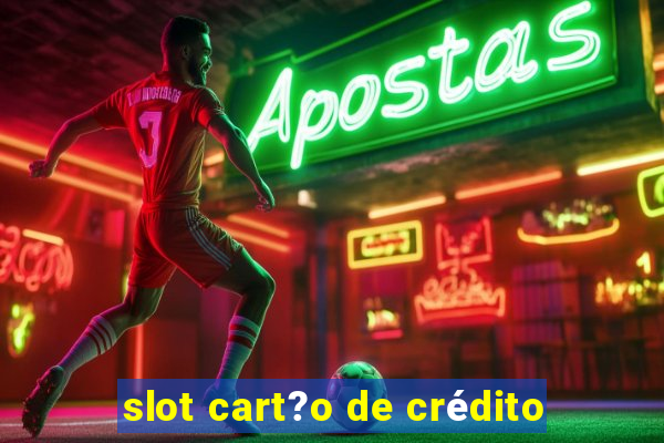 slot cart?o de crédito