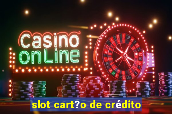 slot cart?o de crédito