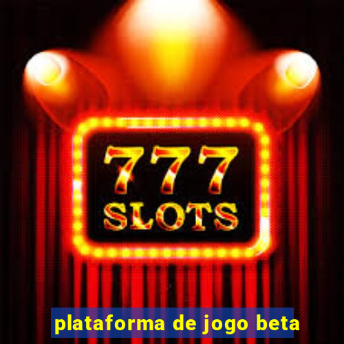 plataforma de jogo beta