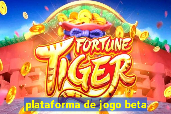 plataforma de jogo beta