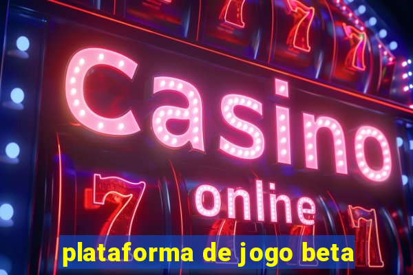 plataforma de jogo beta