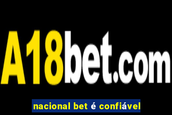 nacional bet é confiável