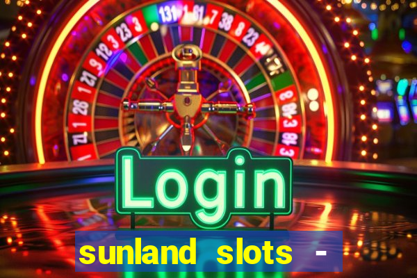 sunland slots - casino games