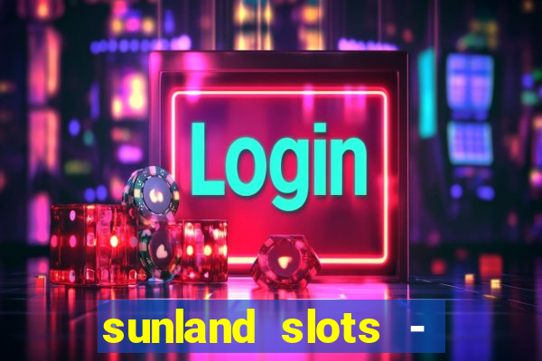 sunland slots - casino games