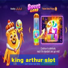 king arthur slot