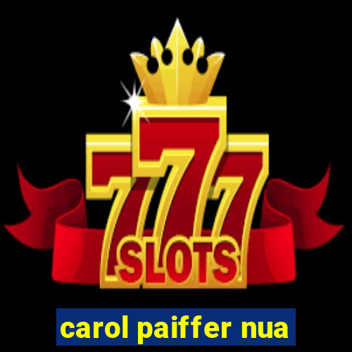 carol paiffer nua