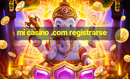 mi casino .com registrarse