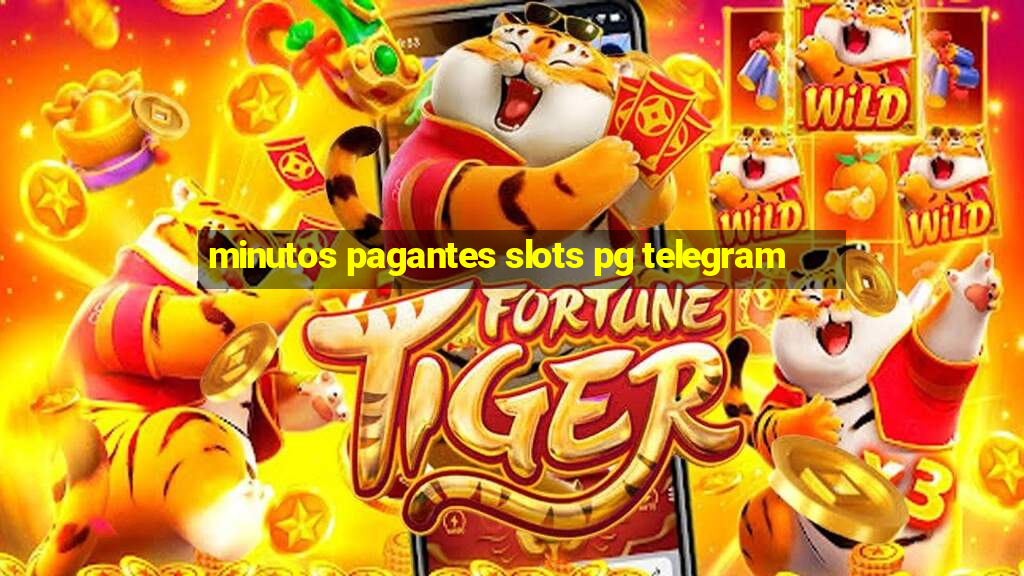 minutos pagantes slots pg telegram