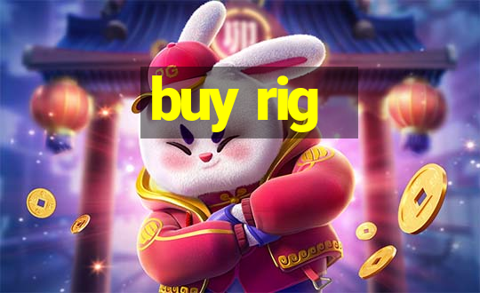 buy rig