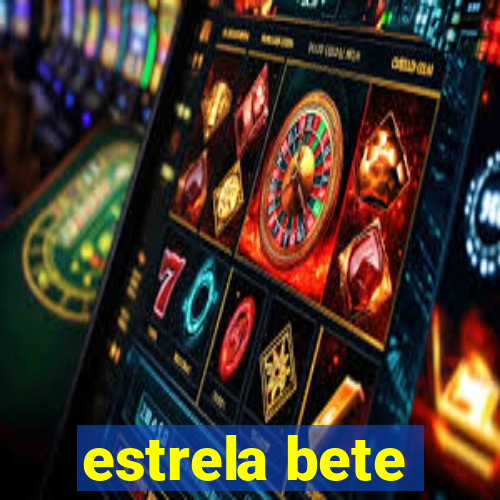 estrela bete