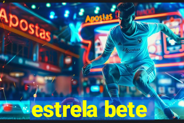 estrela bete