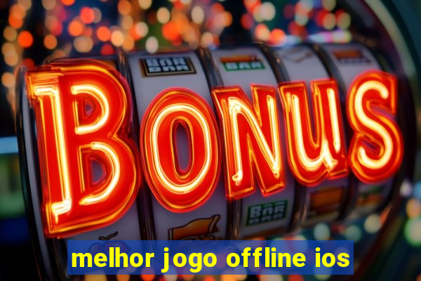 melhor jogo offline ios