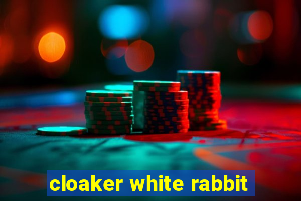 cloaker white rabbit