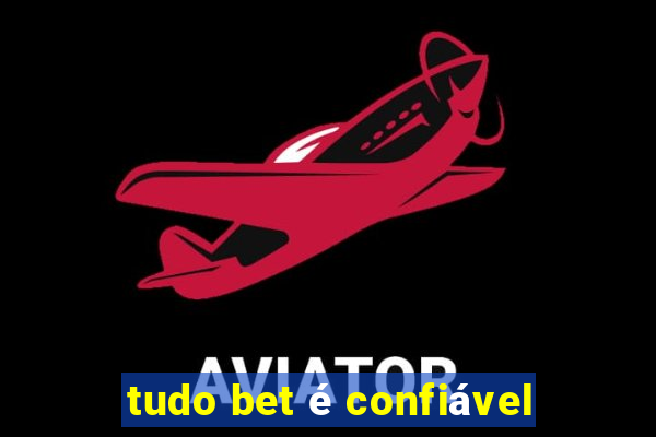 tudo bet é confiável