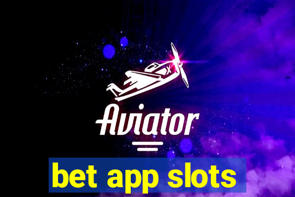 bet app slots