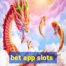 bet app slots