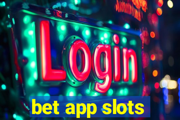 bet app slots