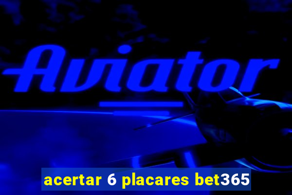 acertar 6 placares bet365