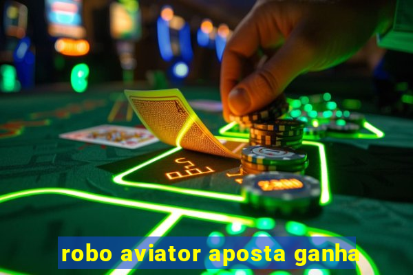 robo aviator aposta ganha