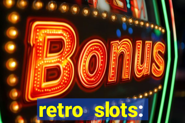 retro slots: classic slots