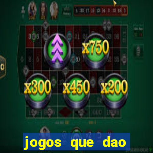 jogos que dao dinheiro sem precisar depositar