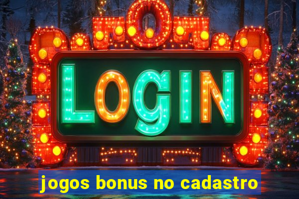 jogos bonus no cadastro